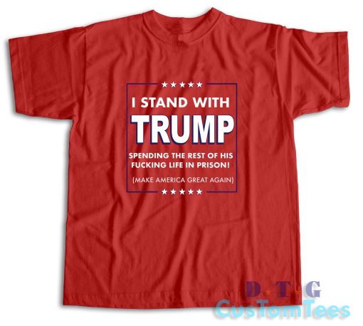 I Stand for Trump T-Shirt