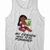 My Friends Need To Be Punished Tank Top