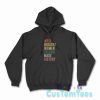 Well Behaved Women Seldom Make History Hoodie