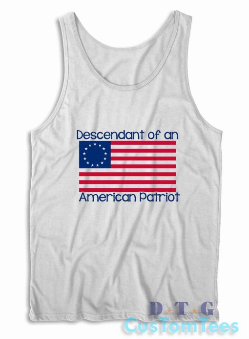 Descendant of An American Patriot Tank Top