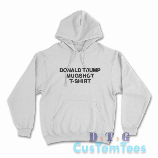 Donald Trump Mugshot Hoodie