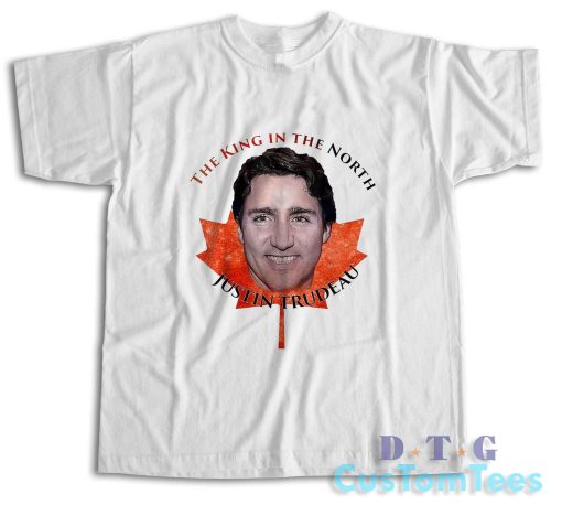 The King in the North Justin Trudeau T-Shirt