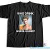 Who Drink Arnorl Palmer T-Shirt