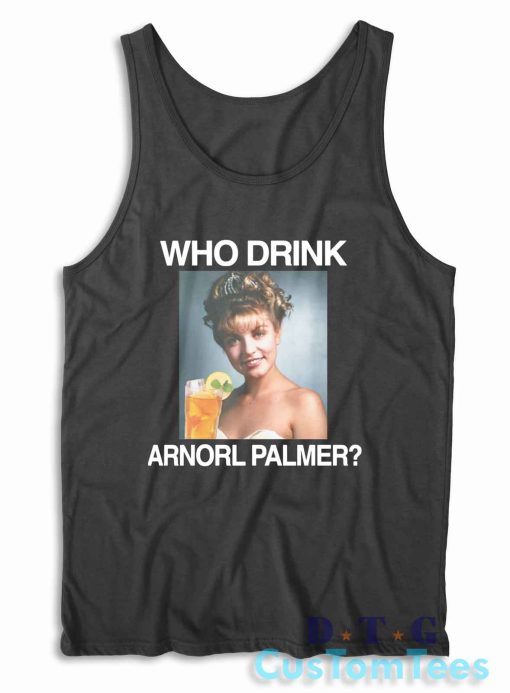 Who Drink Arnorl Palmer Tank Top